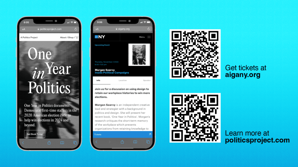 Phone mockups on a light blue background. On the left there is a screenshot of https://politicsproject.com and on the right. there is a screenshot of the aiga ny. There are QR codes that link to these assets.